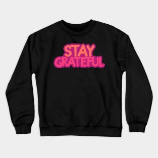 Stay grateful! Crewneck Sweatshirt